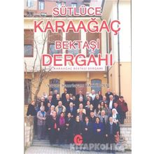 Sütlüce Karaağaç Bektaşi Dergahı - Kollektif Heyet-Kurul-Komisyon