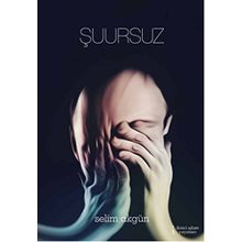 Şuursuz - Selim Akgün