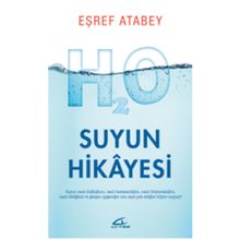 Suyun Hikayesi - Suyun Nasıl Doğduğunu Nasıl Hastalandığını ve Nasıl Öldüğünü Biliyor musunuz? - Eşref Atabey