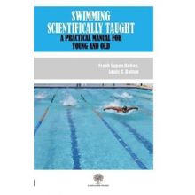 Swimming Scientifically Taught - Frank Eugen Dalton