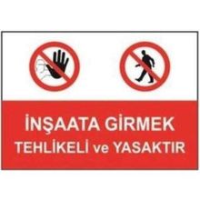 Sym STW042 İnşaata Girmek Tehlikeli Ve Yasaktır Uyarı Levhası