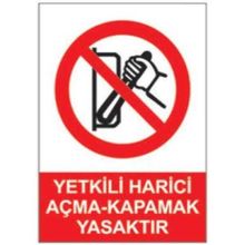 Sym STW048 Yetkili Harici Açma Kapama Yasaktır Uyarı Levhası
