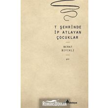 T Şehrinde İp Atlayan Çocuklar - Berat Bıyıklı