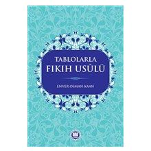 Tablolarla Fıkıh Usulü - Enver Osman Kaan