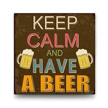 Tabloshop Keep Calm And Have a Beer 70x70 cm Tablo