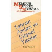 Tahran Anıları ve Düşsel Yazılar - Memduh Şevket Esendal