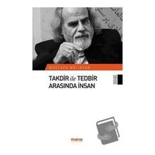 Takdir ile Tedbir Arasında İnsan - Mustafa Melikyan