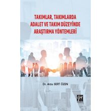 Takımlar, Takımlarda Adalet Ve Takım Düzeyinde Araştırma Yöntemleri - Arzu Sert Özen