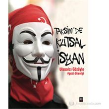 TAKSIMDE KUTSAL İSYAN ULUSALCI GÖZÜYLE GEZI DIRENIŞI - KOLEKTIF