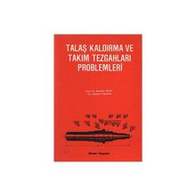 TALAŞ KALDIRMA VE TAKIM TEZGAHLARI PROBLEMLERI - MUSTAFA AKKURT (ISBN:9789755110837)