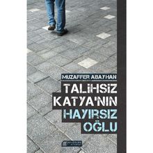 Talihsiz Katyanın Hayırsız Oğlu - Muzaffer Abayhan