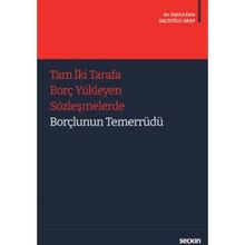Tam 2 Tarafa Borç Yükleyen Sözleşmelerde Borçlunun Temerrüdü - Hatice Esra Saltoğlu Arap