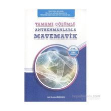 Tamamı Çözümlü Antrenmanlarla Matematik - Halil İbrahim Küçükkaya