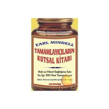 TAMAMLAYICILARIN KUTSAL KITABI RUH VE VÜCUT SAĞLIĞINIZ İÇIN EN YENI 100 TAMAMLAYICI - EARL MINDELL
