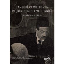 Tanburi Cemil Bey'in Peşrev Besteleme Tekniği - Angelika Sieglin