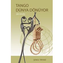 Tango Dünya Dönüyor İki Oyun - Şenol Tiryaki