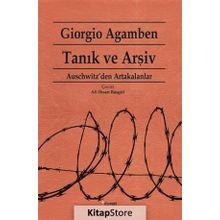 TANIK VE ARŞİV AUSCHWITZ'DEN ARTAKALANLAR - GIORGIO AGAMBEN
