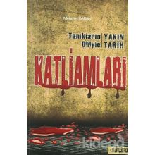 Tanıkların Diliyle Yakın Tarih Katliamları - Mehmet Baran