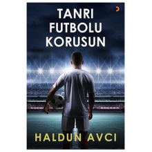 Tanrı Futbolu Korusun - Haldun Avcı