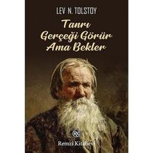 Tanrı Gerçeği Görür Ama Bekler - Lev Nikolayeviç Tolstoy
