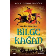 Tanrı Gibi Gökte Olmuş Bilge Kağan - Mehmet Kemal Erdoğan