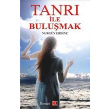 TANRI İLE BULUŞMAK - NURGÜN ERDİNÇ