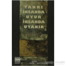 TANRI İNSANDA UYUR İNSANDA UYANIR - GENEL