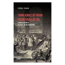 Tanrı Krallığı`ndan İnsan Krallığı`na - Tuğba Torun