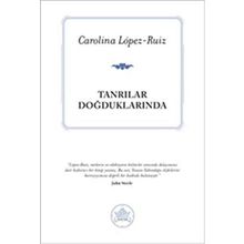 TANRILAR DOĞDUKLARINDA - CAROLINA LOPEZ-RUIZ