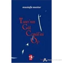 TANRI'NIN GÜL CEMALİNİ ÖP - MUSTAFA MESTUR
