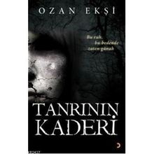 TANRININ KADERI BU RUH, BU BEDENDE ZATEN GÜNAH - OZAN EKŞI