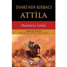 Tanrının Kırbacı Attila Hunların Gelişi - Marcel Brion