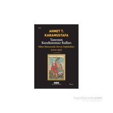 TANRININ KURALTANIMAZ KULLARI ISLÂM DÜNYASINDA DERVİŞ TOPLULUKLARI (1200-1550) - AHMET T. KARAMUSTAFA