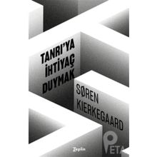 Tanrıya İhtiyaç Duymak - Søren Kierkegaard