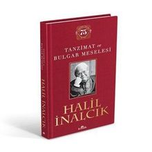 Tanzimat ve Bulgar Meselesi Ciltli Özel Baskı - Halil İnalcık
