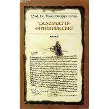 TANZİMAT'IN GÖTÜRDÜKLERİ - İHSAN SÜREYYA SIRMA