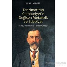 Tanzimat’tan Cumhuriyet’e Değişen Metafizik ve Edebiyat - Kenan Mermer