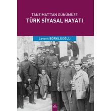 Tanzimat'tan Günümüze Türk Siyasal Hayatı - Levent Börklüoğlu