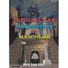 TAPINAKÇILAR SIYONISTLER VE MASONLAR - MURAT ÖZGEN AYFER
