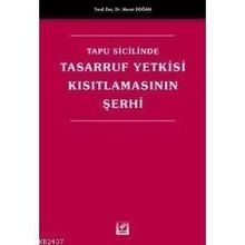 TAPU SICILINDE TASARRUF YETKISI KISITLAMASININ ŞERHİ - MURAT DOĞAN