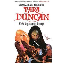 TARA DUNCAN KÖTÜ BÜYÜCÜNÜN TUZAĞI - SOPHIE AUDOUIN-MAMIKONIAN