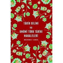 Tarih Bilimi ve Umumi Türk Tarihi Makaleleri - Mehmet Erol