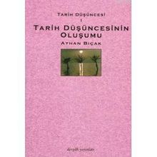 TARIH DÜŞÜNCESİ 1 TARIH DÜŞÜNCESİNIN OLUŞUMU - AYHAN BIÇAK
