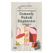 Tarih İdrakinden Kanun İnşasına Osmanlı Hukuk Düşüncesi Osman Cengiz