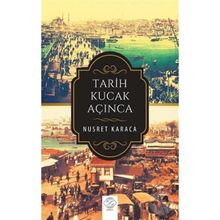 Tarih Kucak Açınca - Nusret Karaca
