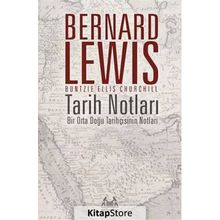 Tarih Notları : Bir Orta Doğu Tarihçisinin - Bernard Lewis