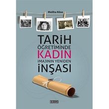 Tarih Öğretiminde Kadın İmajının Yeniden İnşası - Meliha Köse