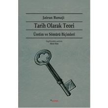 Tarih Olarak Teori - Üretim ve Sömürü Biçimleri - Jairus Banaji
