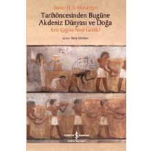 Tarih Öncesinden Bugüne Akdeniz Dünyası ve Doğa - James H. S. Mcgregor - İş Bankası Kültür Yayınları