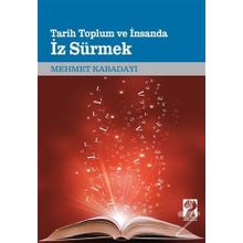 Tarih, Toplum Ve İnsanda İz Sürmek - Mehmet Kabadayı